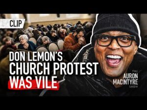 Why EVERY PERSON in Don Lemon's "Church Protest" MUST Be Charged by Trump's DOJ