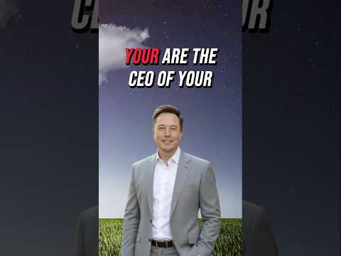 ELON MUSK: YOUR ARE THE CEO OF YOUR LIFE ? @ElonMusk-FanZone