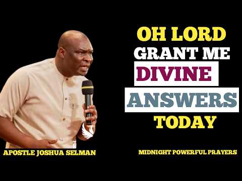 POWERFUL EARLY MORNING PRAYER TO ASK FOR DIVINE ANSWERS BY APOSTLE JOSHUA SELMAN