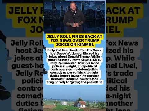 JELLY ROLL FIRES BACK AT FOX NEWS OVER TRUMP JOKES ON KIMMEL